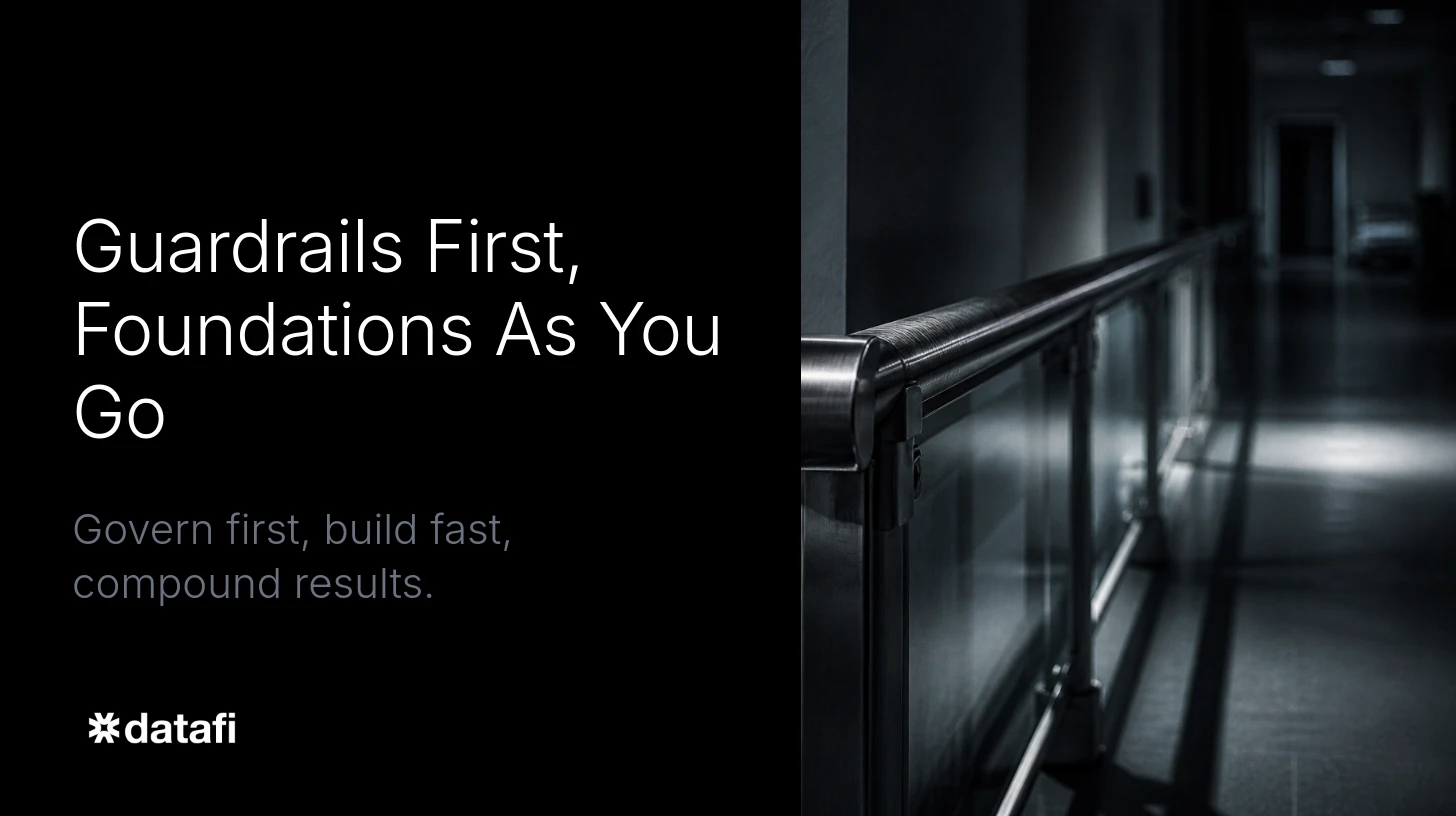 Guardrails First, Foundations As You Go